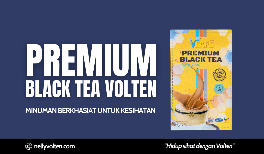 Premium Black Tea Volten – Minuman Berkhasiat Untuk Kesihatan