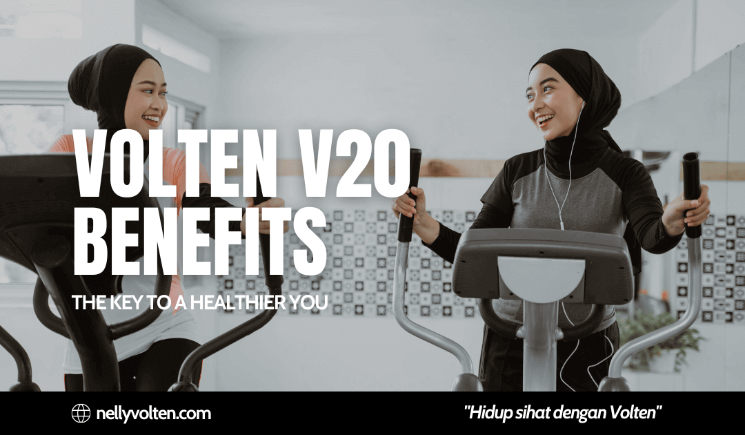 Volten V20 Benefits: The Key to a Healthier You